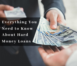 Everything You Need to Know About Hard Money Loans